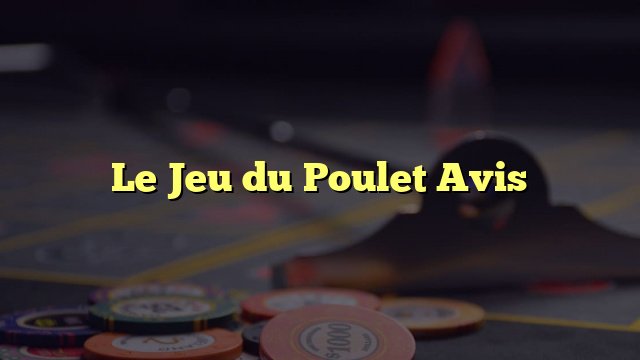 Découvrez les Jeux de Poulet Casino les plus Populaires en France à France